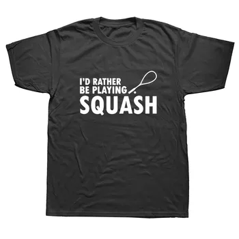 

Playing Squash Funny T-Shirt Men Cotton Streetwear Oversized Short Sleeve Round Neck Hip Hop T Shirt Tshirt Camiseta