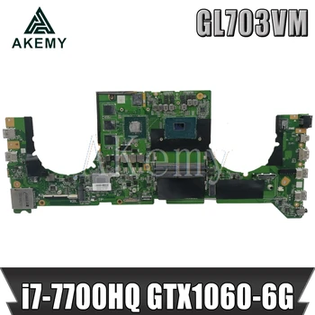 شراء GL703VM DA0BKNMBAB0 اللوحة الرئيسية لأجهزة الكمبيوتر المحمول For Asus GL703VM اللوحة الأم نظام مجلس ث/i7-7700HQ وحدة المعالجة المركزية N17E-G1-A1 GTX1060-6G وحدة معالجة ا...