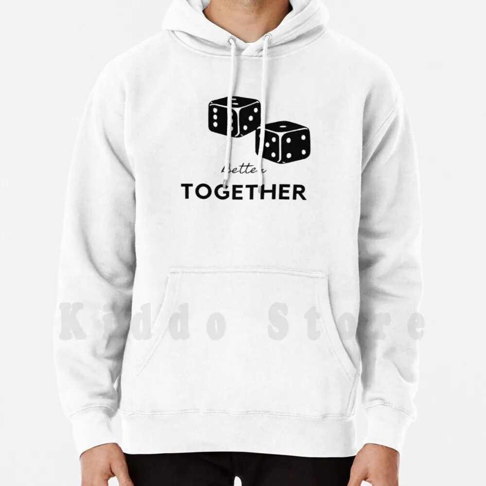 

Better Together hoodie long sleeve Dice Better Together Together Better Saying Black Word Art Typography