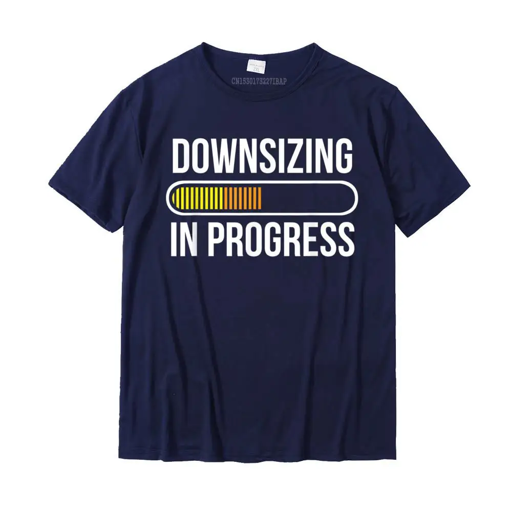Classic Custom O-Neck T-Shirt Summer/Autumn Tops Shirts Short Sleeve for Men High Quality 100% Cotton Casual Tshirts Downsizing In Progress Funny Gym Workout T-Shirt__MZ16235 navy