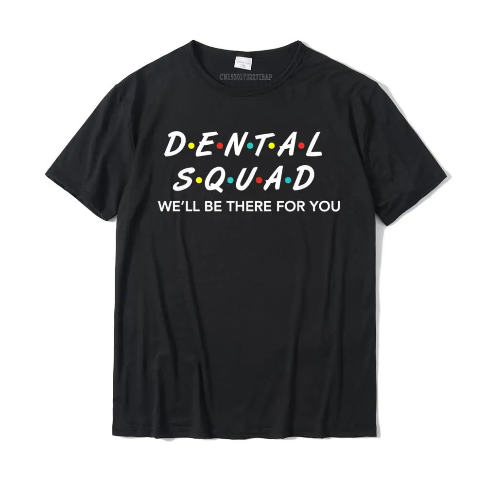 Custom Summer Tops Tees Short Sleeve for Men Pure Cotton Thanksgiving Day Crew Neck Tshirts Street Tshirts Slim Fit Funny Dental Squad Gifts We'LL Be There For You T shirt T-Shirt__MZ23944 black