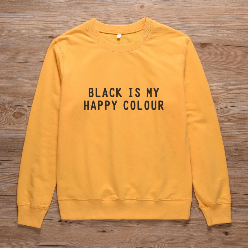 Black Is My Happy color, Женская толстовка с надписью, джемпер для женщин, винтажный пуловер с круглым вырезом, пуловеры, толстовки с капюшоном в стиле Харадзюку - Цвет: Yellow