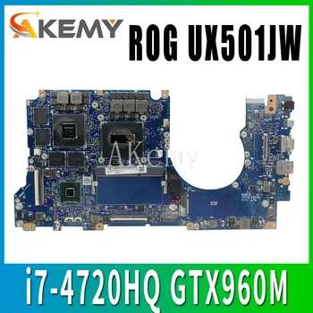 

G501JW Laptop Motherboard 4G RAM for ASUS ROG UX501JW UX501J N501J G501J G501JW i7-4720HQ GTX960M Original Mianboard 100% test