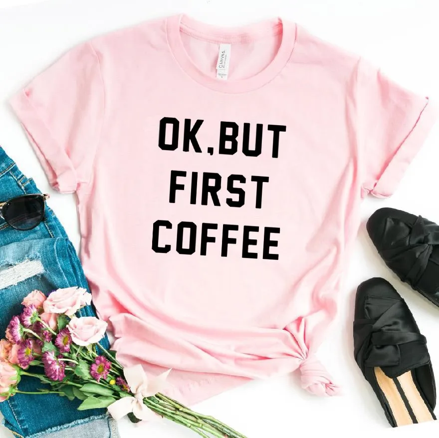ОК, но сначала кофе буквенный принт Женская футболка хлопок Повседневная забавная футболка для леди девушки Топ тройники хипстер Прямая поставка SB-17