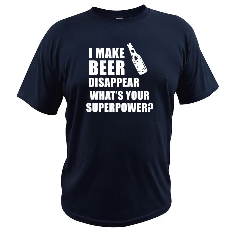 Тёмно-синий Футболка с надписью «What's Your Superpower» и надписью «I Make Beer examper», подарок для питья, футболка, мужские хлопковые топы с круглым вырезом, забавная футболка - Цвет: Тёмно-синий