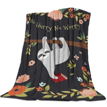 

Flannel Blanket for Bed Flowers Sloth No Hurry No Worry Throw Blanket Portable Soft Blanket Warm Sofa Bed Sheets