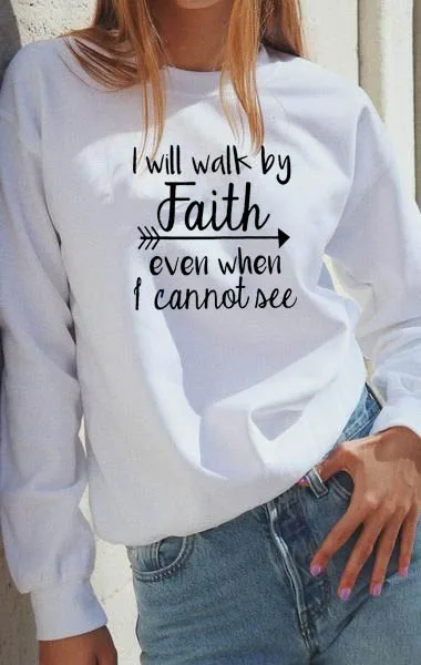 Толстовка I Will Walk by Faith с принтом, Новое поступление, женские забавные повседневные топы с длинными рукавами из хлопка, христианские Топы