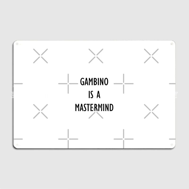 Gambino Is A Mastermind Freaks And Geeks Metal Sign Club Party Kitchen Retro Plates Tin Sign Poster