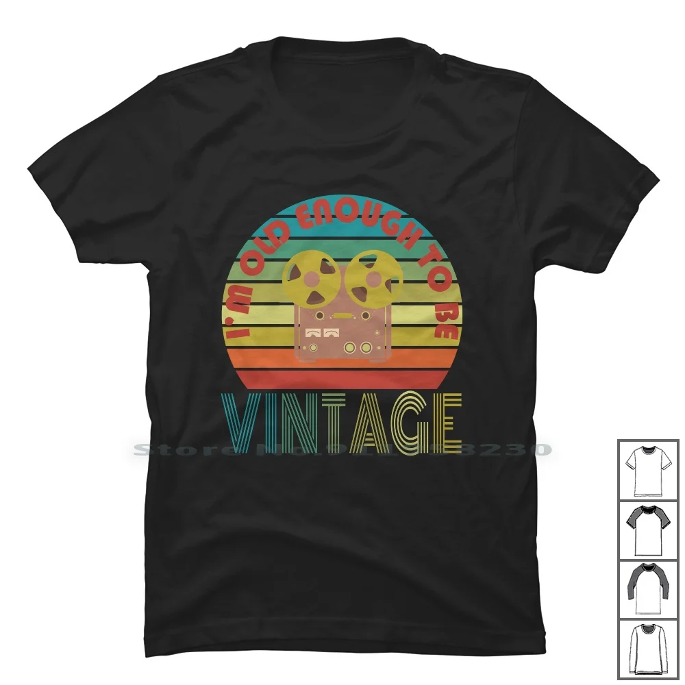 Sono Abbastanza Vecchio Per Essere Vintage Reel To Reel T Shirt 100% Cotone Jukebox Abbastanza Tage Reel I Am Disc 60S Tag 50S Old Age Eel
