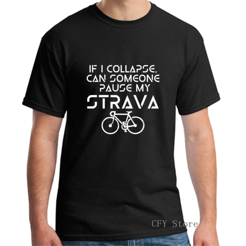 If I Collapse Can SomeOne Pause My Strava men T shirts Mountain Biker tshirt MTB Bicycle Tee shirt |