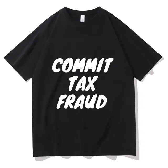 Clothes Commit Tax Fraud Short Sleeve Men Graphic Tshirt- Rugged Outdoor Collection Men Women Print Novelty T Shirt Cotton Tops Black