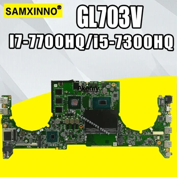 

laptop Motherboard For Asus GL703VM GL703VMK GL703VS GL703VSK GL703V Mainboard I7-7700HQ i5-7300HQ (V6G) exchange!!!