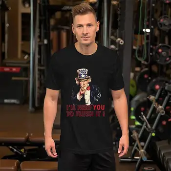 

Custom 2020 i need you to flush it t-shirts mens XXXL 4Xl 5XL cool hip hop