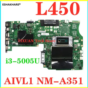 

AIVL1 NM-A351 00HT795 Mainboard for Lenovo Thinkpad L450 laptop motherboard SR244 i3-5005U CPU DDR3L 100% Fully Tested