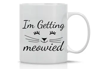 

I'M Getting Meowied - 11OZ Coffee Mug - Perfect Gift for Brides and Spouses - Mugs for Weddings