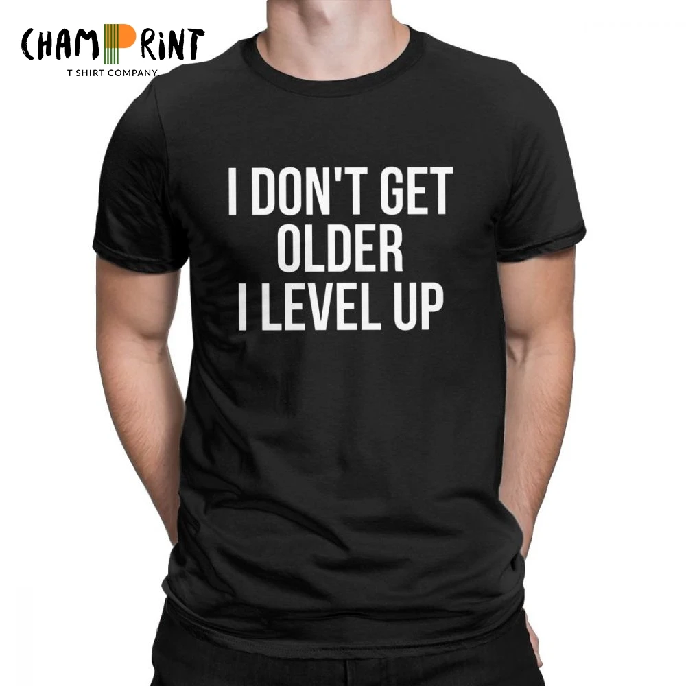 I Don't Get Older Level Up Humor T Shirts Men Funny Birthday Gift Idea for Grandpa Tops Printed Tees Cotton Crewneck T-Shirt |
