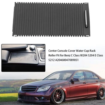 

Hot Center Console Cover Water Cup Rack Roller Car Roller Blinds A20468047089051 Fit for Benz C Class W204 S204 E Class S212