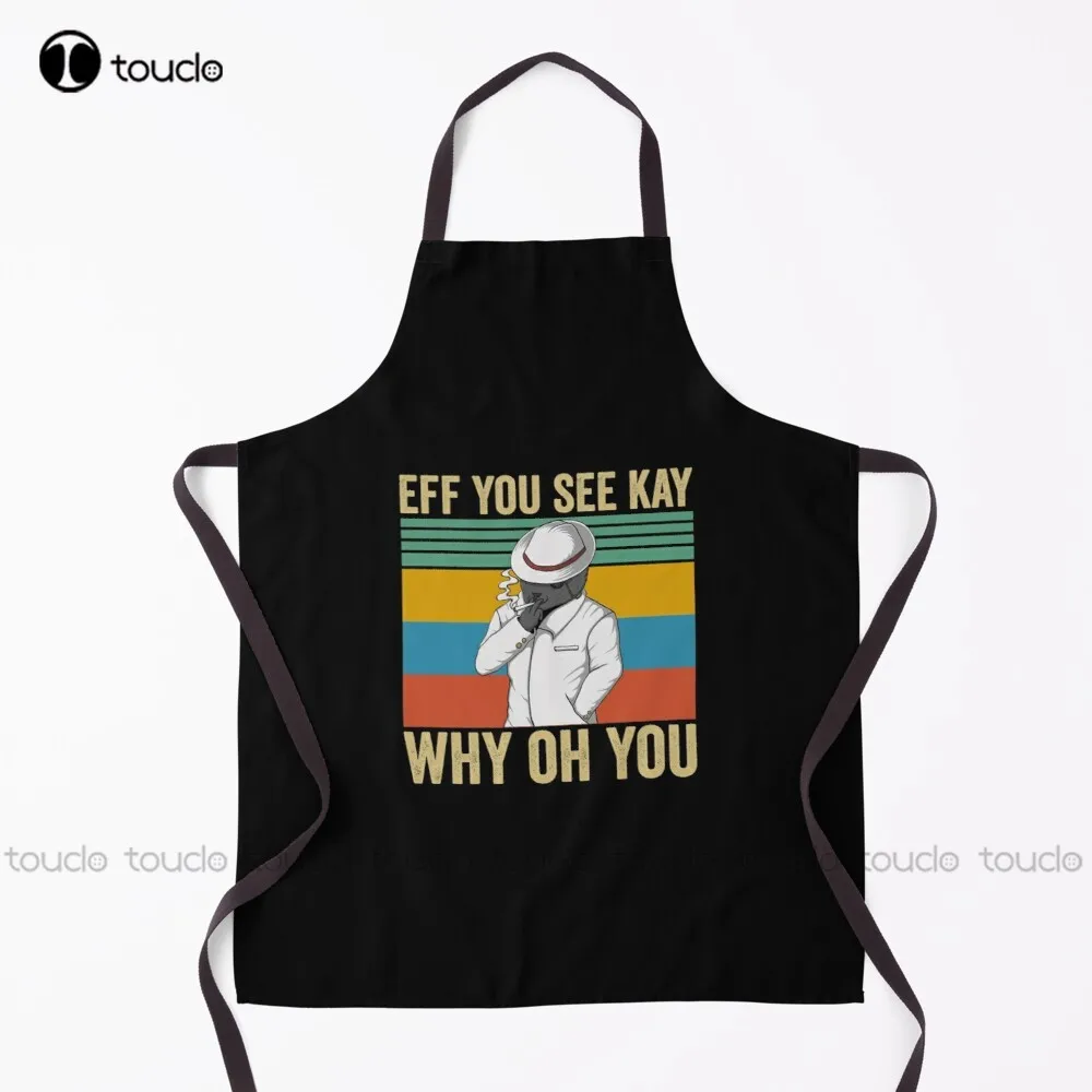 

Eff You See Kay Why Oh You Apron Waist Apron Garden Kitchen Household Cleaning Personalized Custom Apron Unisex Adult