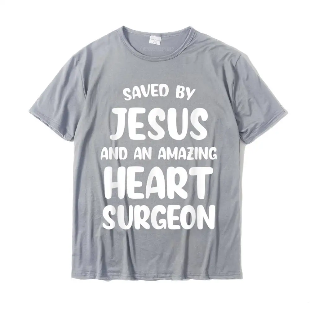 Summer T Shirt for Men Camisa Summer/Autumn Tops T Shirt Short Sleeve Hip Hop Crazy T-Shirt Round Neck Cotton Free Shipping Saved By Jesus And An Amazing Heart Surgeon Bypass Surgery T-Shirt__24690 grey