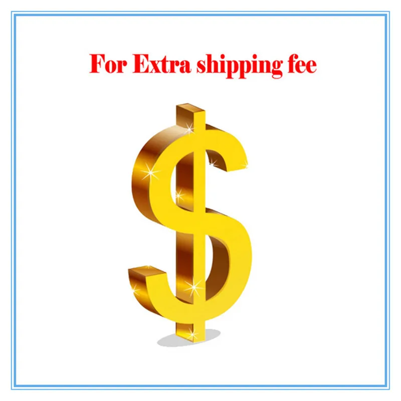 

Extra chrarge for Shipping cost/Made Different/Same as Agreement