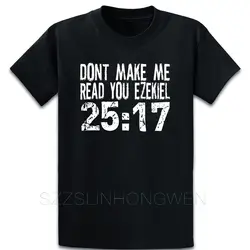 Dont Make Me Read You Ezekiel 2517, футболка с принтом, базовая уличная весенне-осенняя модная футболка с круглым вырезом