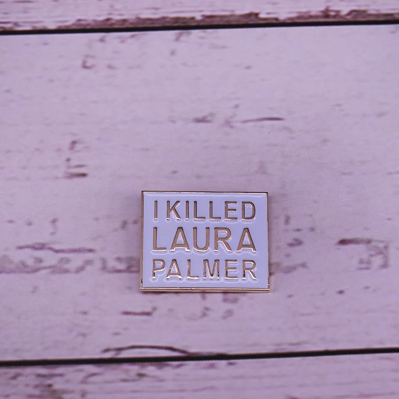 Твин Пикс I killed Laura Palmer Enmel pin Debbie harry pin badge