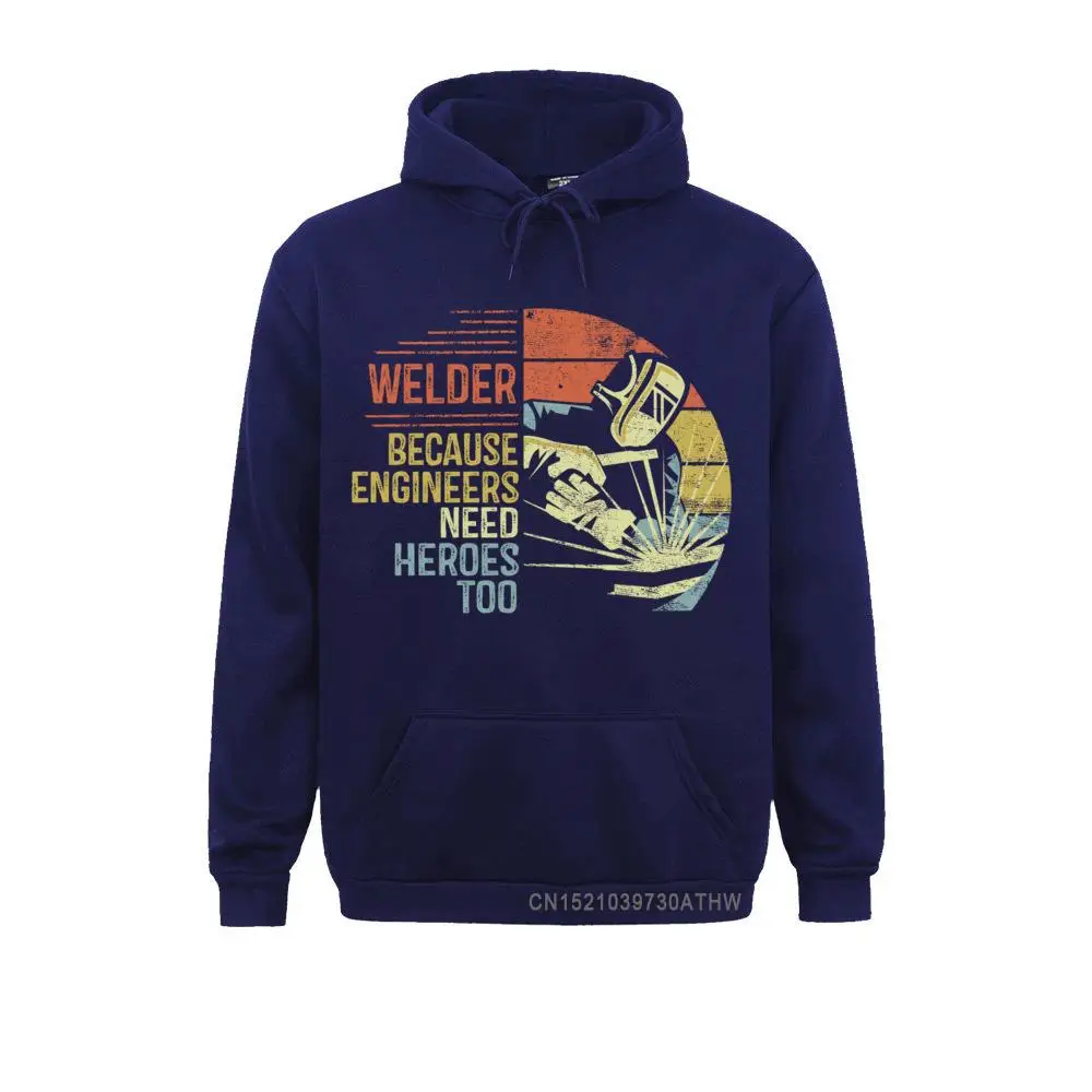 Welder Because Engineers Need Heroes Too Gifts Funny Welding Long Sleeve T-Shirt__4266 Men Long Sleeve Hoodies Geek Summer Sweatshirts Special Hoods Welder Because Engineers Need Heroes Too Gifts Funny Welding Long Sleeve T-Shirt__4266navy