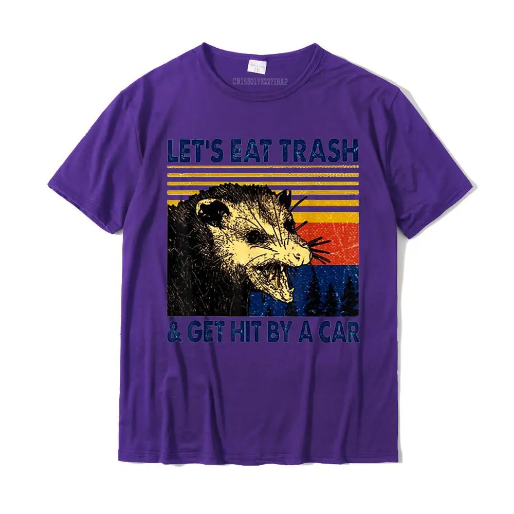 Customized Birthday Crew Neck Tshirts VALENTINE DAY Tops T Shirt Short Sleeve for Men Funny 100% Cotton Comics T-shirts Let's Eat Trash And Get Hit By A Car Trash Panda T-Shirt__MZ14802 purple