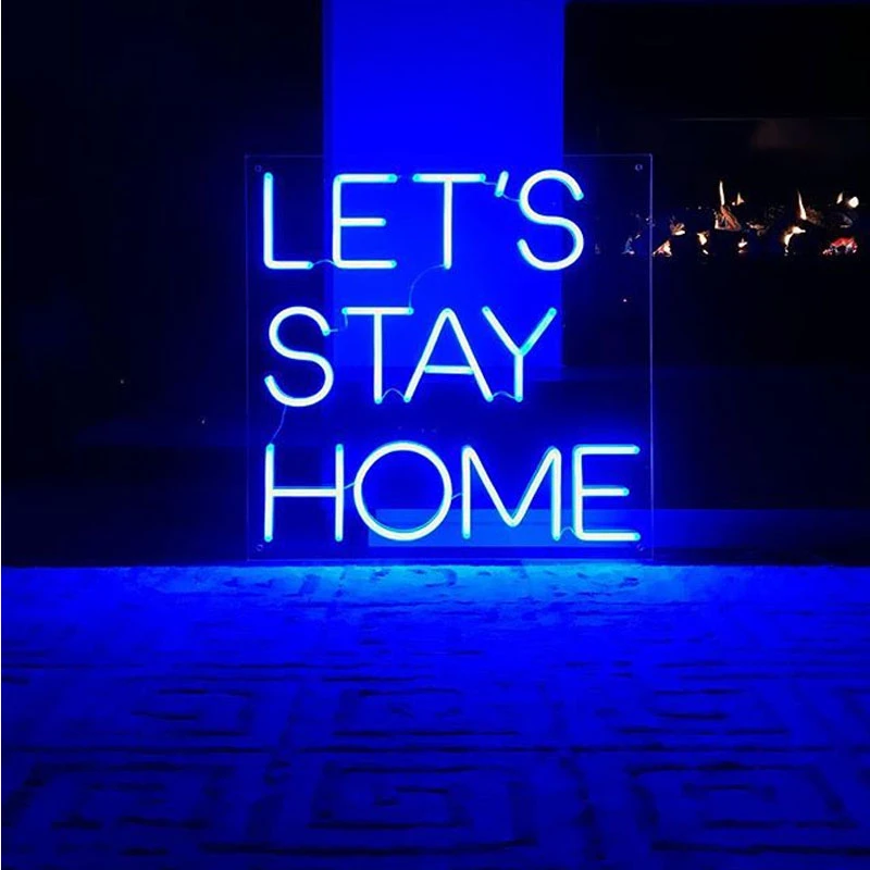 Custom Made Neon Sign for Lets Stay Home LED Wall Lights Party Wedding Shop Window Restaurant Birthday Decoration