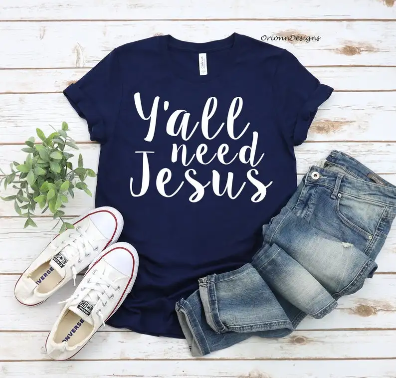 

Y'all Need Jesus Christian Christ Womens T-shirt Fashion Girl Casual Cotton Round Neck Female Girl Shirt Streetwear Short Sleeve