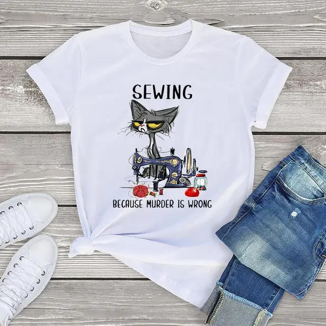 Angry Cat Sewing Because Murder Is Wrong Funny Cat Graphic women t shirt cute cat Unisex T-Shirt women girls clothes cotton tops white