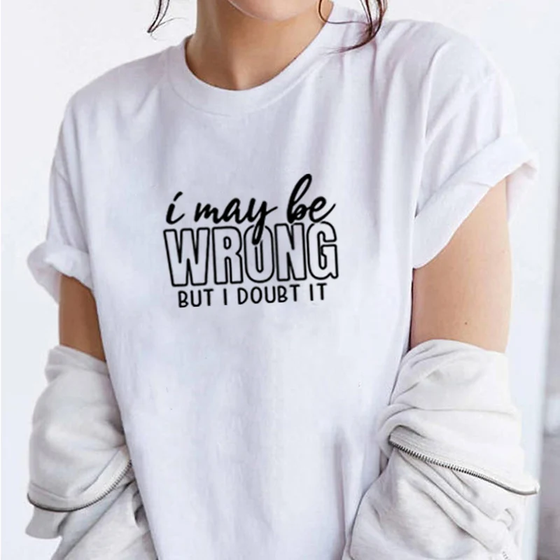 I May Be Wrong But Doubt It Printed Short Sleeve Cotton T Shirt Women O-neck Funny Casual Tee Femme | Женская одежда