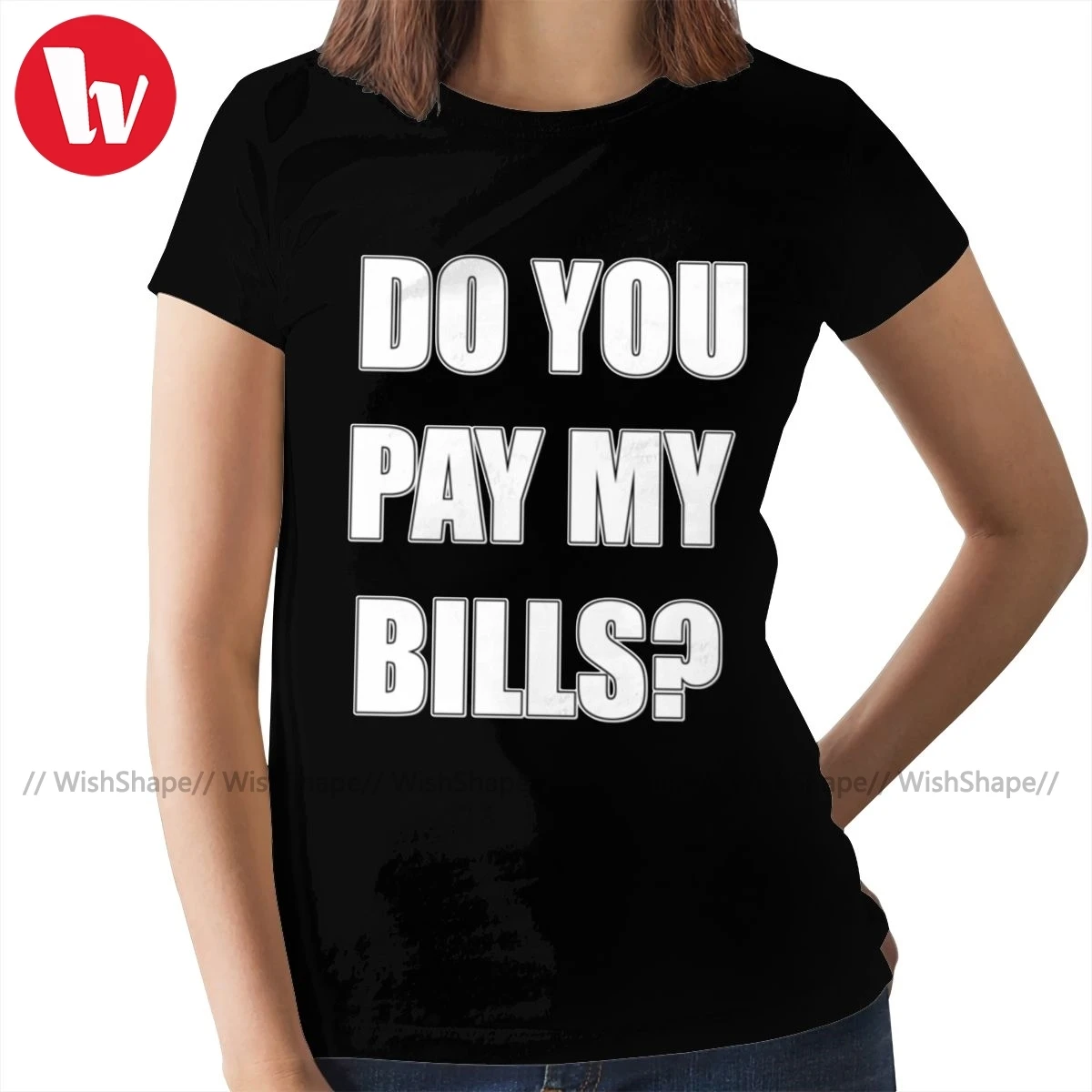Женская футболка с коротким рукавом круглым вырезом и надписью Do You Pay My Bill |