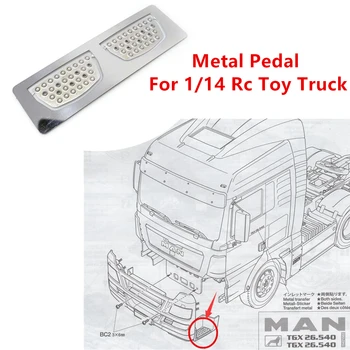 

Cab Metal Pedal For 1/14 Scale Remote Control Tractor Truck TAMIYA MAN TGX 26.540 56325 Actros Trucks Upgrade Parts