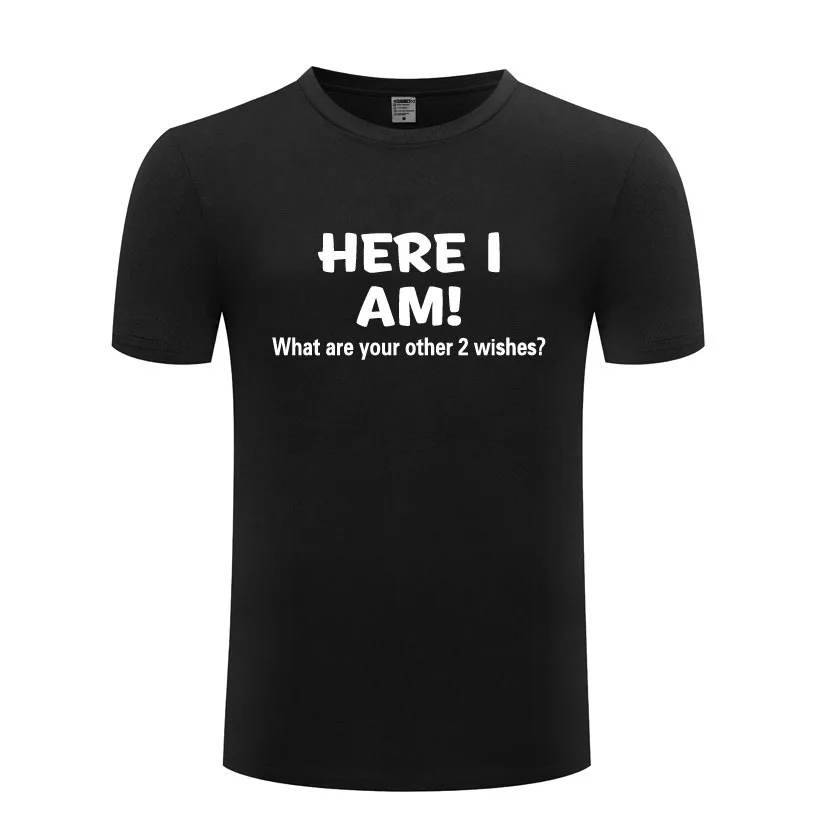 Новинка футболка с надписью Here I Am What Are Your Two Wishes Мужская забавная хлопковая