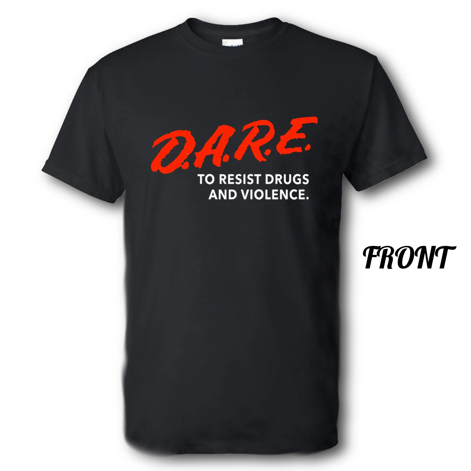 Dare To Resist Drugs Violence Brand New Shirt Multiple Sizes and ColorsTShirts AliExpress