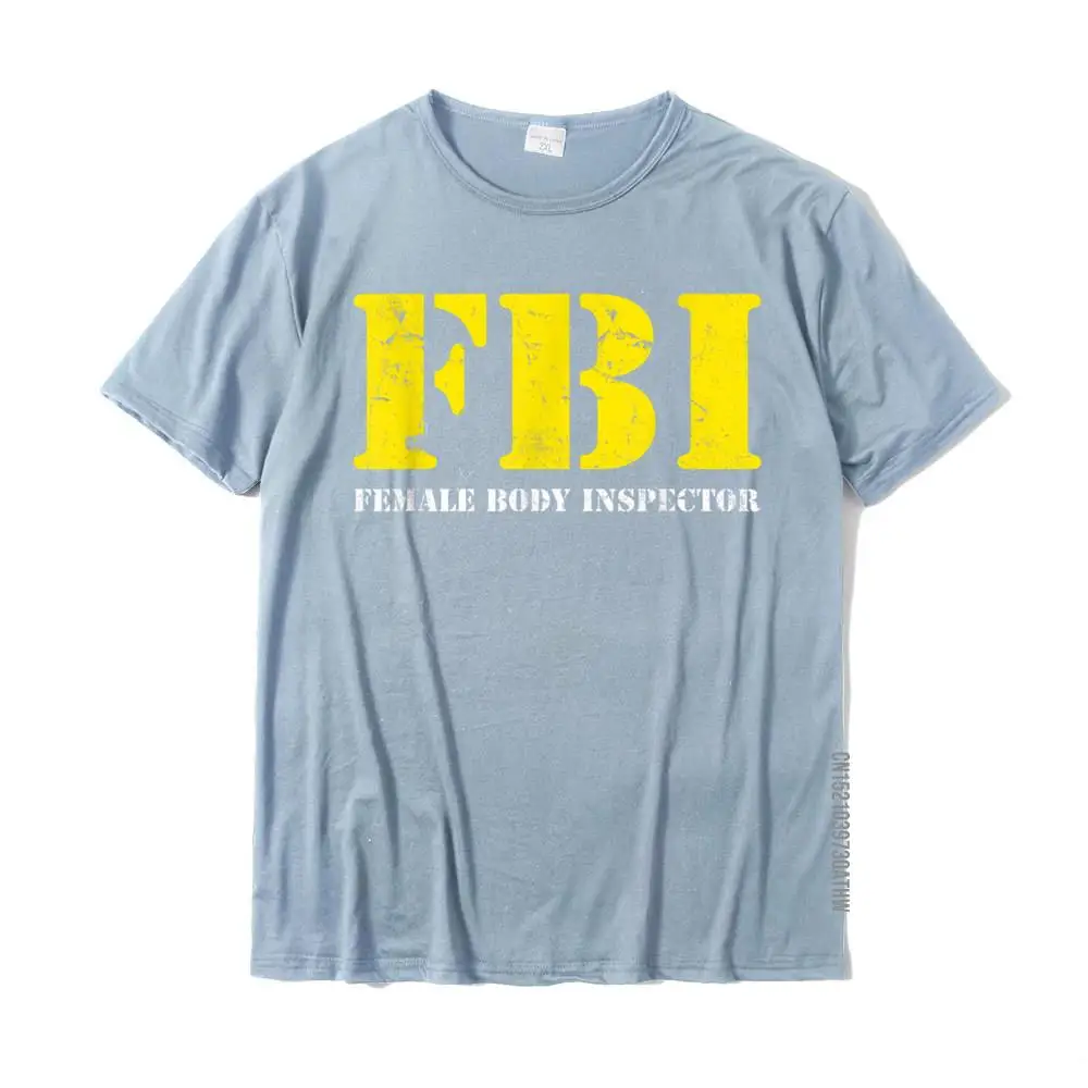 Casual Design Tops & Tees Short Sleeve for Men All Cotton Father Day Round Collar T Shirt Leisure Tee-Shirts Faddish FBI Female Body Inspector Funny Tee__MZ17982 light