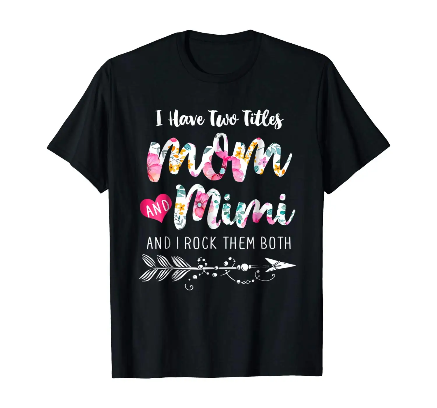 Футболка с надписью «I Have Two Titles Mom And Mimi»; футболка с цветочным принтом