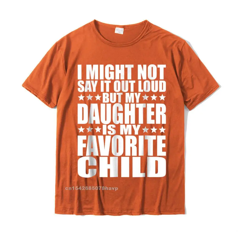  Men Tshirts Printed On Slim Fit Tops T Shirt 100% Cotton Fabric O-Neck Short Sleeve Printed Tops & Tees Autumn My Daughter Is My Favorite Child - Funny Daughter Shirts Dad__17987. orange