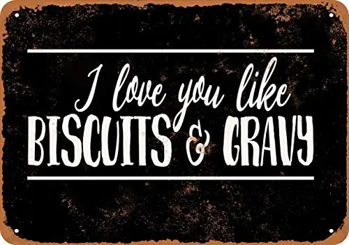 

Metal Sign - I Love You Like Biscuits and Gravy (Black Background) - Vintage Look Wall Decor for Cafe beer Bar Decoration Craft