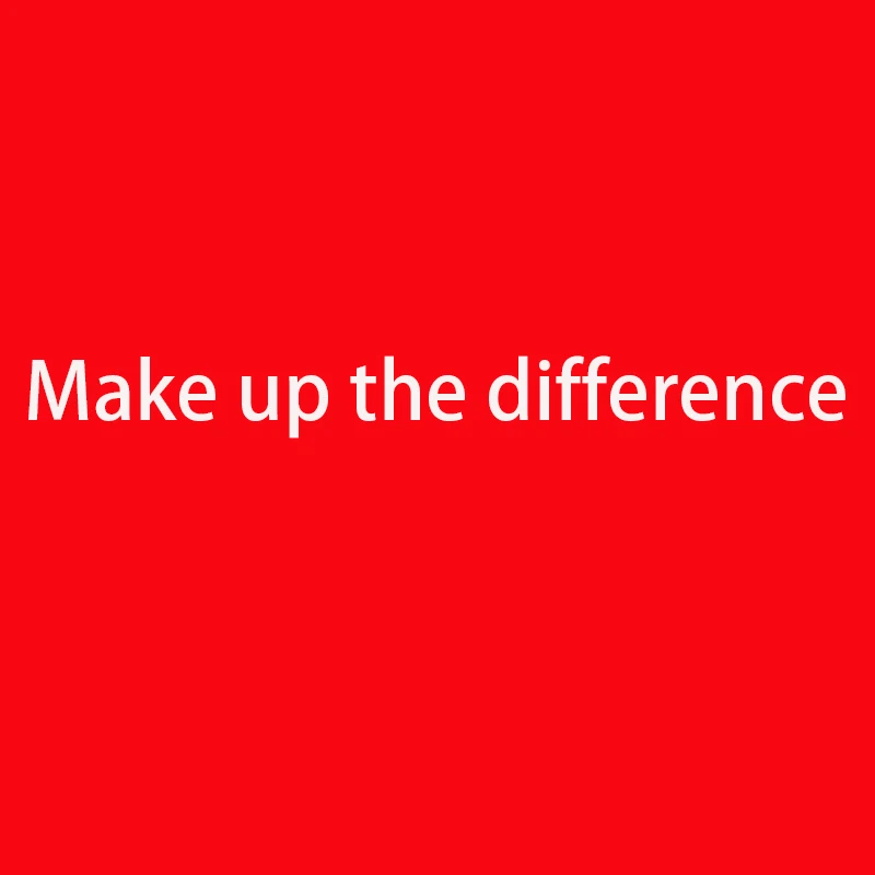 Payment channels to make up the difference. huanav upgrade system version difference payment the shipping cost make up the difference for freight difference huanav upgrade