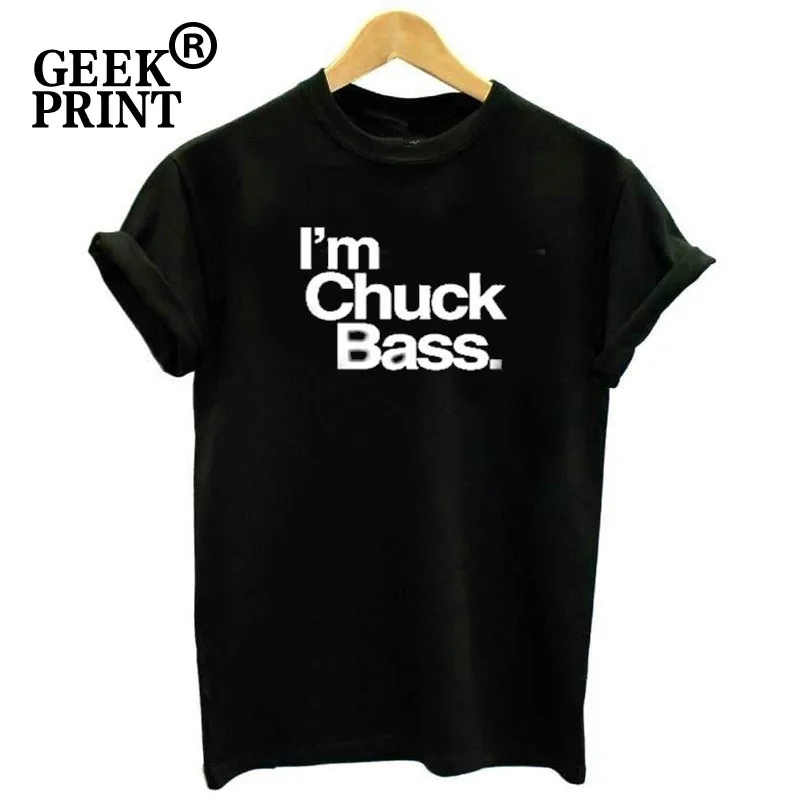 

I'M Chuck Bass Funny Letter Woman Top Tshirt Gossip Girl T Shirt Tee Tshirt Women Fashion T Shirts Dropshipping