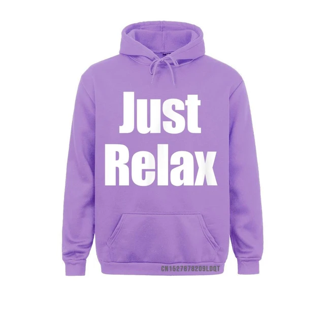 Just Relax Hoodies Funky Normal Long Sleeve Youth Sweatshirts