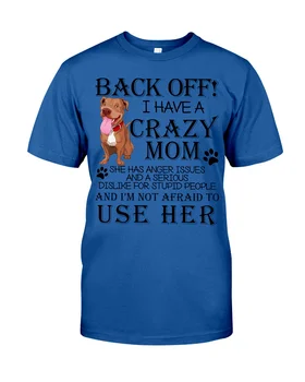 

Back Off I Have A Crazy Pitbull, Dog Mom Lovers Unisex T Shirt