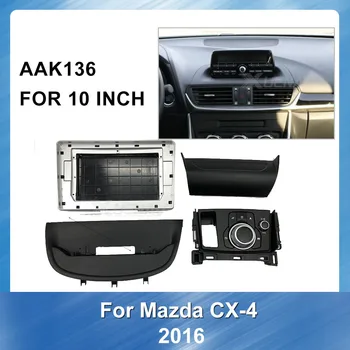 

10 inch For Mazda GPS Plate Panel Frame Fascias Replacement Car Radio Fascia DVD Player Installastion For Mazda Axela CX-4 2016
