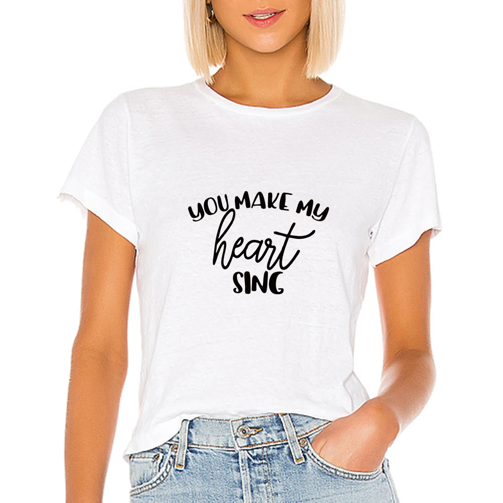 

You Make My Heart Sing Letter Spring Summer Harajuku T-shirt Female Round Collar Tshirt Hip Hop Cheap Casual Clothes T shirt