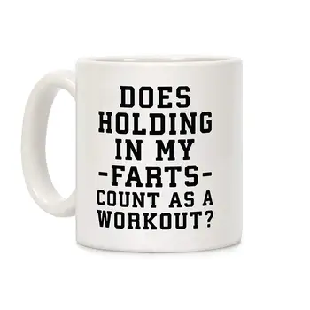 

Does Holding in my Farts Count as a Workout White 11 Ounce Ceramic Coffee Mug