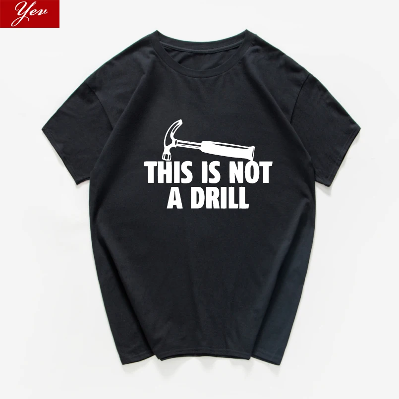 This Is Not A Drill Funny T Shirt Men 100% Cotton T-Shirt Hammer Repair Dad Joke top Geek cool Nerd Tee shirt home men Clothes | Мужская