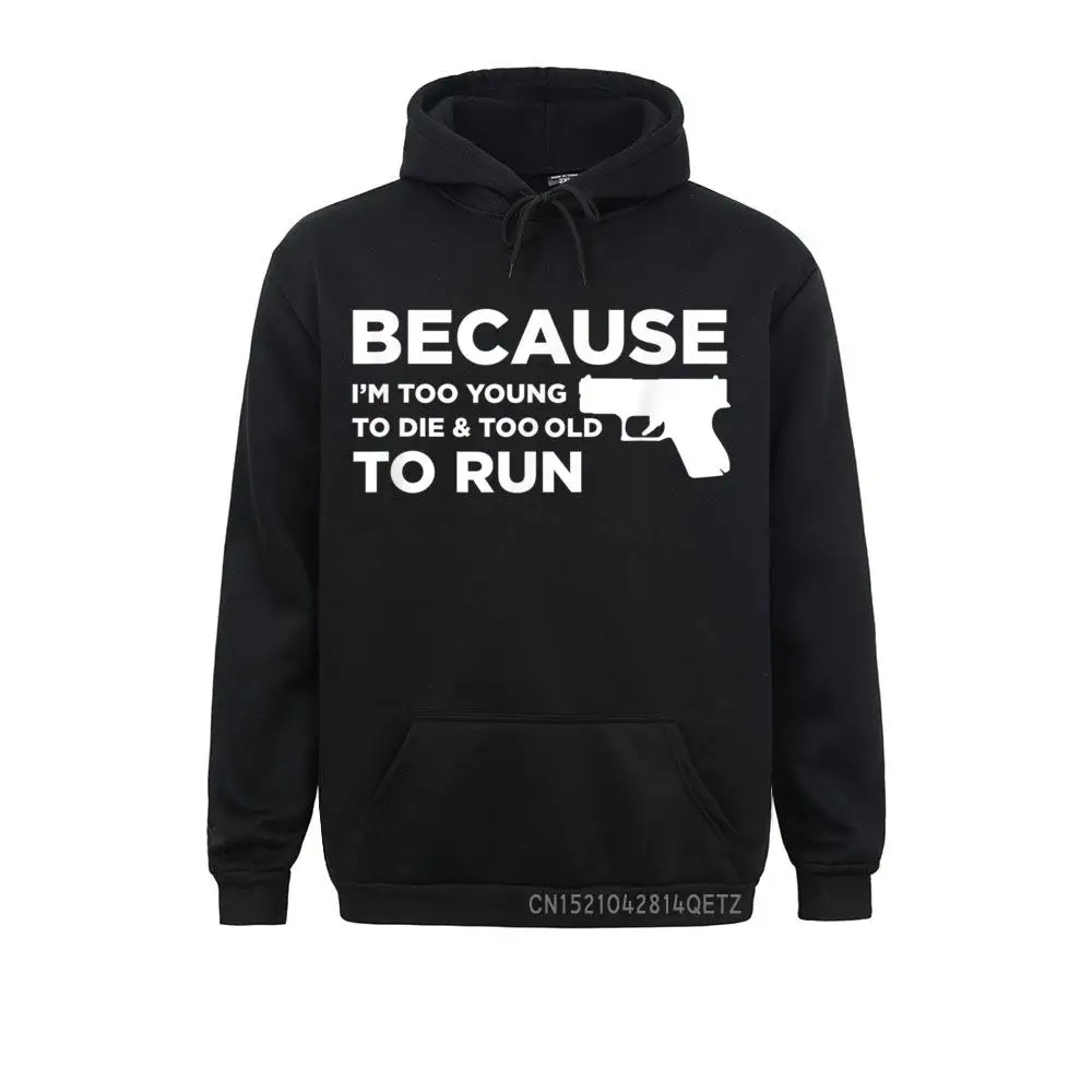 Printing Because I'm Too Young to Die Funny God Guns 2A Lover Pro Gun T-Shirt__B10313 Long Sleeve Summer Autumn Hoodies Designer  Sportswears Men's Sweatshirts Because I'm Too Young to Die Funny God Guns 2A Lover Pro Gun T-Shirt__B10313black