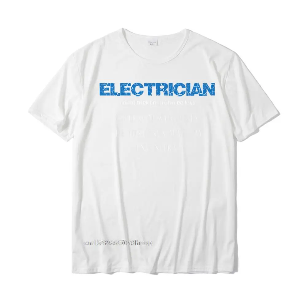 Crazy 100% Cotton Printed On Tops Tees Discount Short Sleeve Man T Shirt Normal Summer Fall T-shirts Round Collar Mens Electrician T-Shirt Funny Electrician Definition Gift Tee__1322. white